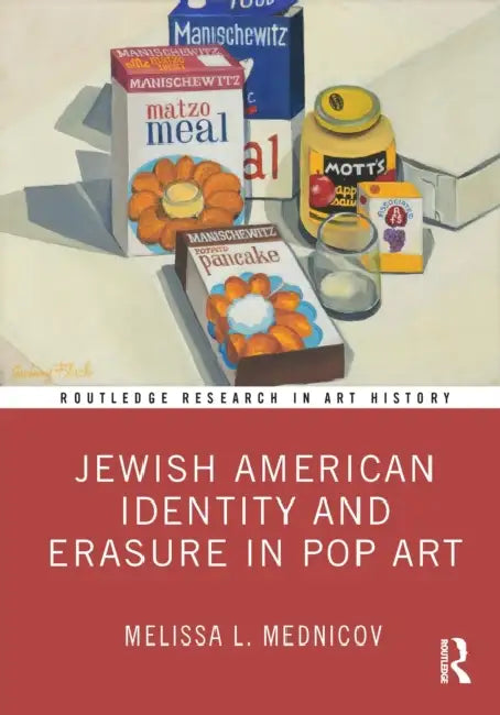 Jewish American Identity and Erasure in Pop Art by Melissa L. Mednicov