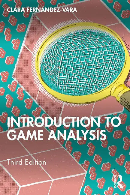 Introduction to Game Analysis by Fernández-Vara, Clara