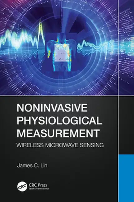 Noninvasive Physiological Measurement: Wireless Microwave Sensing by James C. Lin