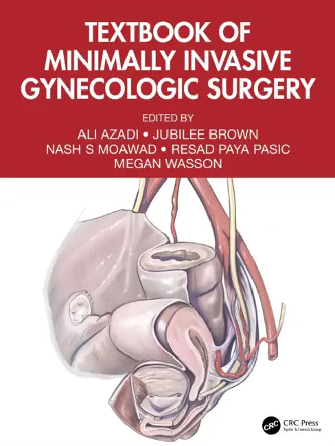 Textbook of Minimally Invasive Gynecologic Surgery by Ali Azadi