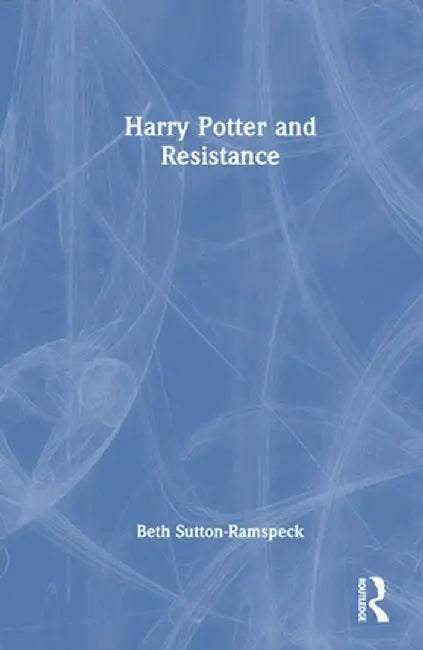 Harry Potter and Resistance by Beth Sutton-Ramspeck