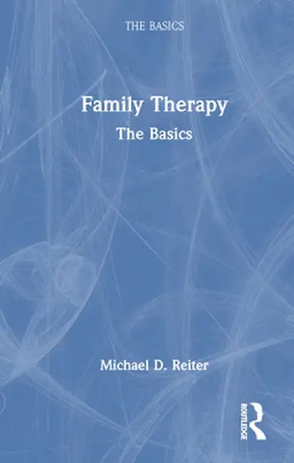 Family Therapy: The Basics by Michael D. Reiter