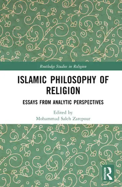Islamic Philosophy of Religion: Essays from Analytic Perspectives by Mohammad Saleh Zarepour