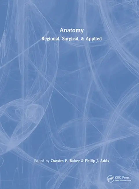 Anatomy: Regional, Surgical, and Applied by Qassim F. Baker