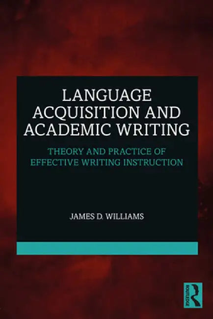 Language Acquisition and Academic Writing by Williams, James D.