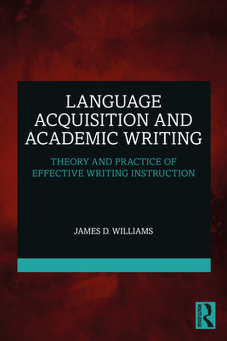 Language Acquisition and Academic Writing by Williams, James D.