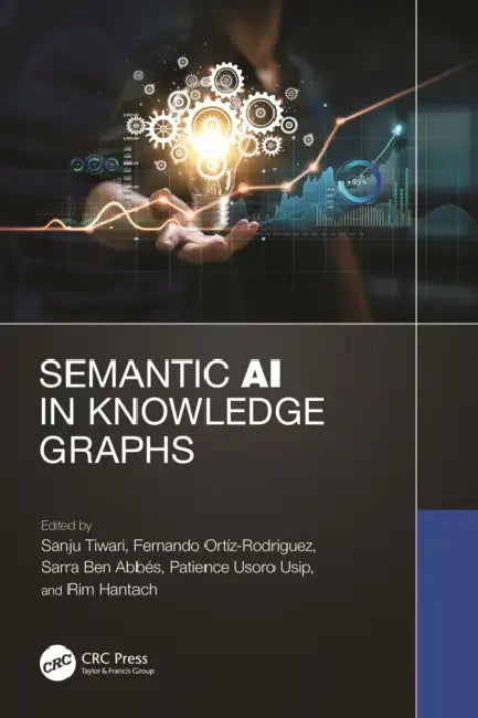 Semantic AI in Knowledge Graphs by Sanju Tiwari, Fernando Ortiz Rodriguez, Sarra Ben Abbes