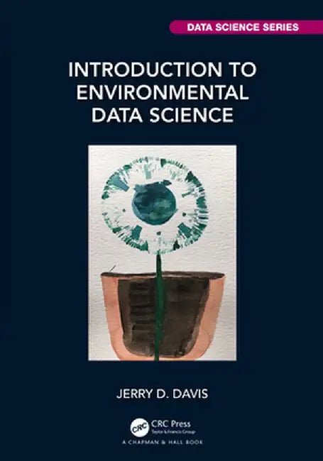 Introduction to Environmental Data Science by Jerry Davis