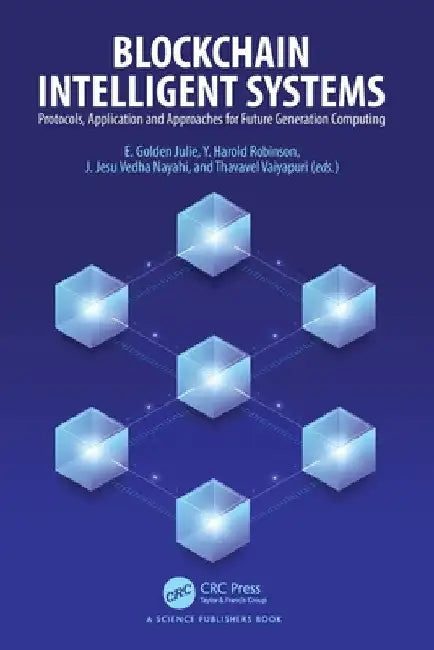 Blockchain Intelligent Systems: Protocols, Application and Approaches for Future Generation Computing by E. Golden Julie