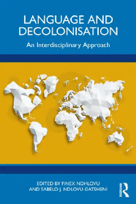 Language and Decolonisation: An Interdisciplinary Approach by Finex Ndhlovu