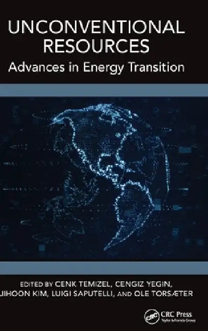 Unconventional Resources: Advances in Energy Transition by Cenk Temizel