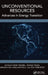 Unconventional Resources: Advances in Energy Transition by Cenk Temizel