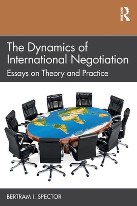 The Dynamics of International Negotiation: Essays on Theory and Practice by Spector Bertram I.