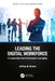 Leading the Digital Workforce: IT Leadership Peak Performance and Agility by Brown, Jeffrey W.