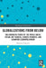 Globalizations from Below: The Normative Power of the World Social Forum, Ant Traders, Chinese Migrants, and Levantine Cosmopolitanism by Theodor Tudoroiu