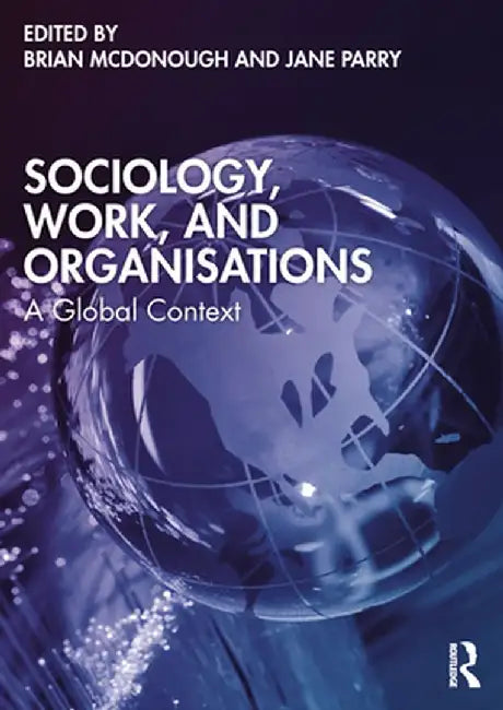 Sociology Work and Organisations by McDonough, Brian