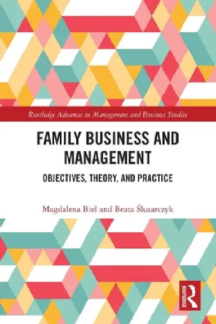 Family Business and Management: Objectives, Theory, and Practice by Magdalena Biel