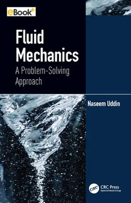Fluid Mechanics: A Problem-Solving Approach by Naseem Uddin