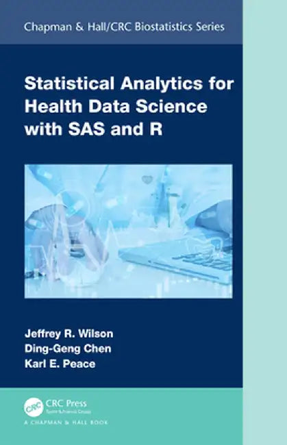 Statistical Analytics for Health Data Science with SAS and R by Jeffrey Wilson