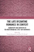 The Late Byzantine Romance in Context: Narrativity and Identities in the Mediterranean (13th-16th Centuries) by Ioannis Smarnakis
