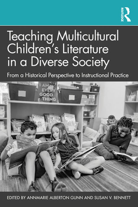 Teaching Multicultural Children’s Literature in a Diverse Society by Gunn, AnnMarie Alberton