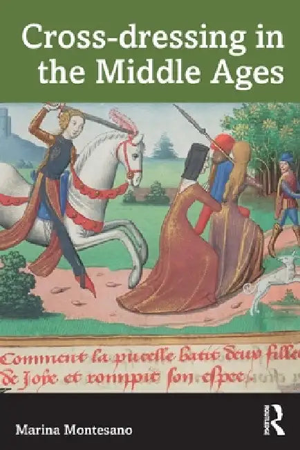 Cross-dressing in the Middle Ages by Marina Montesano