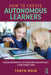 How to Create Autonomous Learners: Teaching Metacognitive, Self-Regulatory and Study Skills - A Practitioner's Guide by Taryn Moir