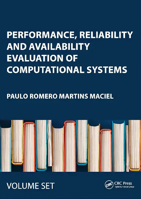 Performance, Reliability and Availability Evaluation of Computational Systems by Paulo Romero Martins Maciel
