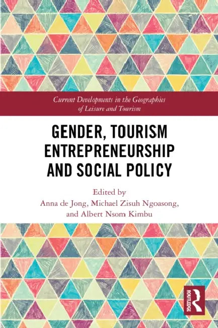 Gender, Tourism Entrepreneurship and Social Policy by Anna de Jong, Michael Zisuh Ngoasong, Albert Nsom Kimbu