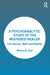 A Psychoanalytic Study of the Wounded Healer: Life Stories, Myth and Reality by Rhona M. Fear