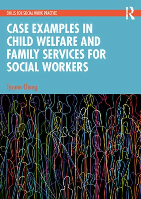 Case Examples in Child Welfare and Family Services for Social Workers by Tyrone Cheng