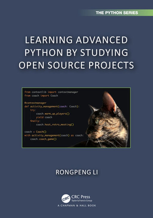 Learning Advanced Python by Studying Open Source Projects by Li, Rongpeng
