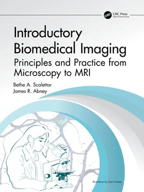 Introductory Biomedical Imaging: Principles and Practice from Microscopy to MRI by Bethe A. Scalettar