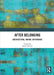 After Belonging: Architecture, Nation, Difference by Samir Pandya