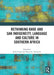 Rethinking Khoe and San Indigeneity, Language and Culture in Southern Africa by Julie Grant