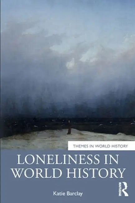 Loneliness in World History by Katie Barclay