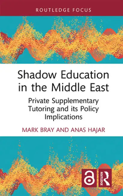 Shadow Education in the Middle East: Private Supplementary Tutoring and its Policy Implications by Mark Bray