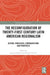 The Reconfiguration of Twenty-first Century Latin American Regionalism: Actors, Processes, Contradictions and Prospects by Rowan Lubbock