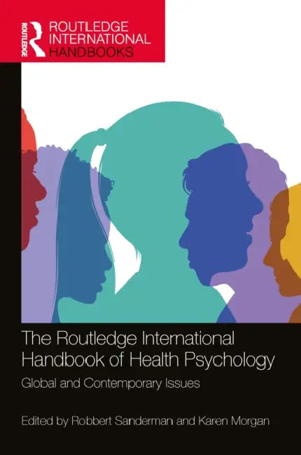 The Routledge International Handbook of Health Psychology: Global and Contemporary Issues by Robbert Sanderman