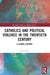 Catholics and Political Violence in the Twentieth Century by Lucia Ceci