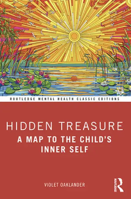 Hidden Treasure: A Map to the Child's Inner Self by Violet Oaklander