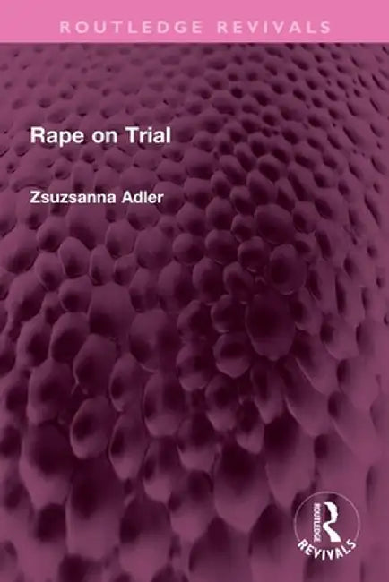 Rape on Trial by Zsuzsanna Adler