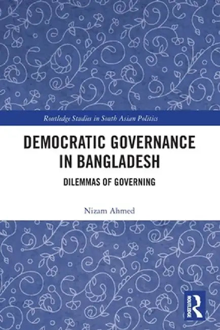 Democratic Governance in Bangladesh by Ahmed, Nizam