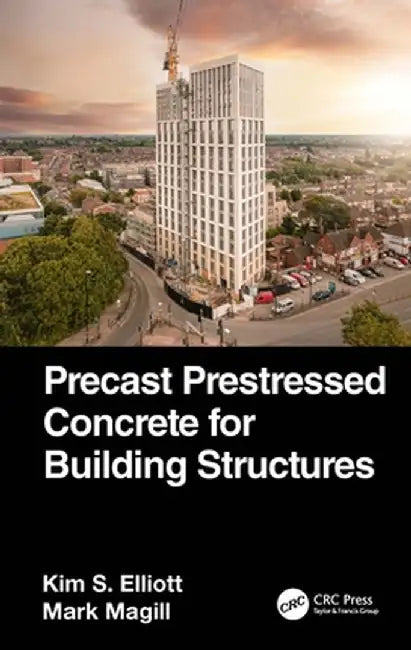 Precast Prestressed Concrete for Building Structures by Kim S. Elliott