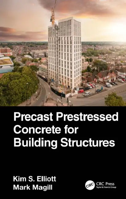 Precast Prestressed Concrete for Building Structures by Kim S. Elliott