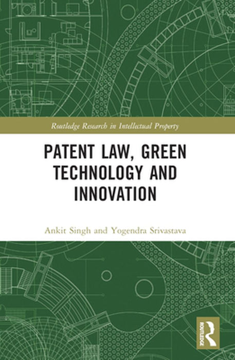 Patent Law Green Technology and Innovation by Singh, Ankit