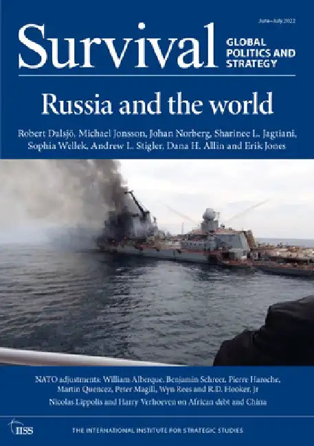 Survival: June - July 2022: Russia and the World by The International Institute for Strategi