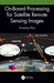 On-Board Processing for Satellite Remote Sensing Images by Guoqing Zhou