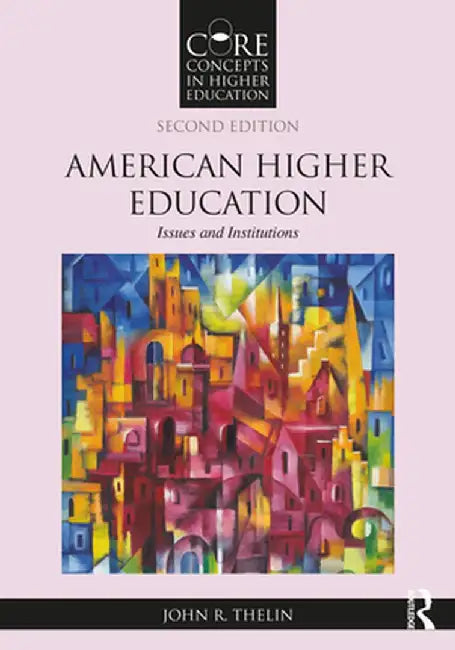 American Higher Education by Thelin, John R.