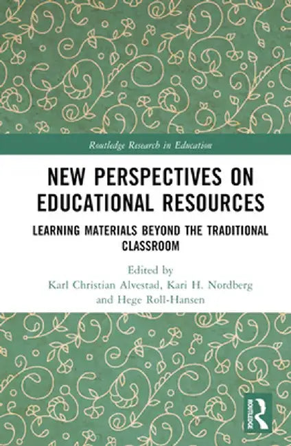 New Perspectives on Educational Resources: Learning Materials Beyond the Traditional Classroom by Karl Christian Alvestad